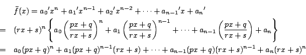 \begin{eqnarray*}
&&\bar{f}(x)
={a_0}'x^n+{a_1}'x^{n-1}+{a_2}'x^{n-2}+\cdots+{a_...
...(px+q)^{n-1}(rx+s)
+\cdots+a_{n-1}(px+q)(rx+s)^{n-1}+a_n(rx+s)^n
\end{eqnarray*}