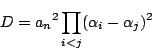 \begin{displaymath}
D={a_n}^2\prod_{i<j}(\alpha_i-\alpha_j)^2
\end{displaymath}