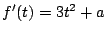 $f'(t)=3t^2+a$