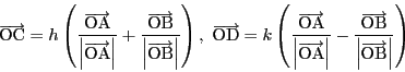 \begin{displaymath}
\overrightarrow{\mathrm{OC}}=
h\left(\dfrac{\overrightarro...
...
{\left\vert\overrightarrow{\mathrm{OB}} \right\vert}\right)
\end{displaymath}