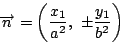 \begin{displaymath}
\overrightarrow{n}=\left(\dfrac{x_1}{a^2},\ \pm \dfrac{y_1}{b^2}\right)
\end{displaymath}