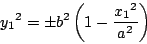 \begin{displaymath}
{y_1}^2=\pm b^2\left(1- \dfrac{{x_1}^2}{a^2}\right)
\end{displaymath}