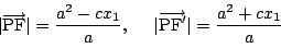 \begin{displaymath}
\vert\overrightarrow{\mathrm{PF}}\vert=\dfrac{a^2-cx_1}{a},\...
...d
\vert\overrightarrow{\mathrm{PF}'}\vert=\dfrac{a^2+cx_1}{a}
\end{displaymath}