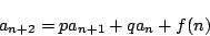 \begin{displaymath}
a_{n+2}=pa_{n+1}+qa_n+f(n)
\end{displaymath}