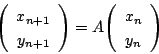 \begin{displaymath}
\vecarray{x_{n+1}}{y_{n+1}}=A\vecarray{x_n}{y_n}
\end{displaymath}