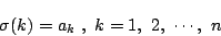 \begin{displaymath}
\sigma(k)=a_k\ ,\ k=1,\ 2,\ \cdots,\ n
\end{displaymath}