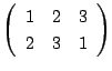 $\left(
\begin{array}{ccc}
1&2&3\\
2&3&1
\end{array}\right)$