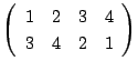 $\left(
\begin{array}{cccc}
1&2&3&4\\
3&4&2&1
\end{array} \right)$