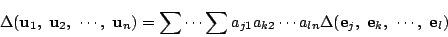 \begin{displaymath}
\Delta(\mathrm{\bf u}_1,\ \mathrm{\bf u}_2,\
\cdots,\ \math...
...thrm{\bf e}_j,\ \mathrm{\bf e}_k,\
\cdots,\ \mathrm{\bf e}_l)
\end{displaymath}