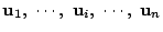 $\mathrm{\bf u}_1,\ \cdots,\ \mathrm{\bf u}_i,\ \cdots,\ \mathrm{\bf u}_n$