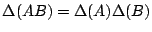 $\Delta(AB)=\Delta(A)\Delta(B)$