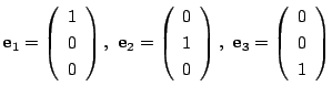 $\mathrm{\bf e}_1=
\left(
\begin{array}{c}
1\\
0\\
0
\end{array}\right)
,...
...
\mathrm{\bf e}_3=
\left(
\begin{array}{c}
0\\
0\\
1
\end{array}\right)
$